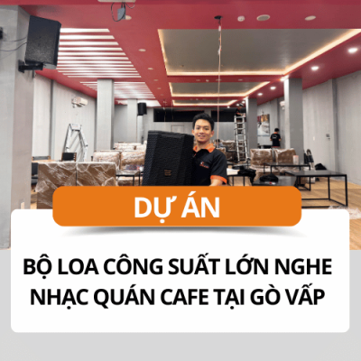 Bộ loa công suất lớn nghe nhạc quán cafe tại Gò Vấp