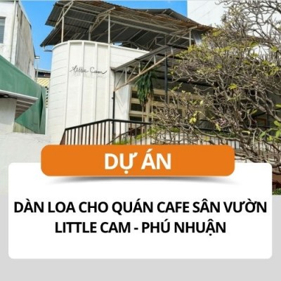 Lắp đặt dàn loa cho quán cafe sân vườn Little Cam tại Phú Nhuận