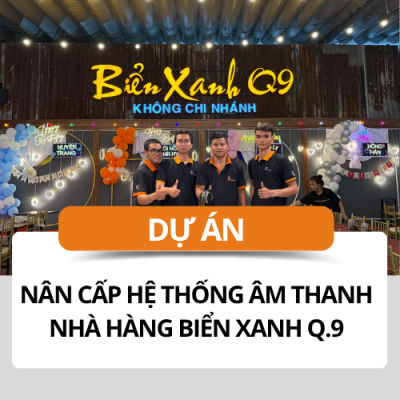 nang-cap-he-thong-am-thanh-nha-hang-bien-xanh-tai-quan-9-tp-hcm