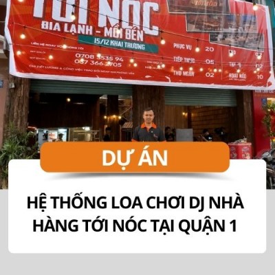 he-thong-loa-choi-dj-nha-hang-toi-noc-tai-quan-1