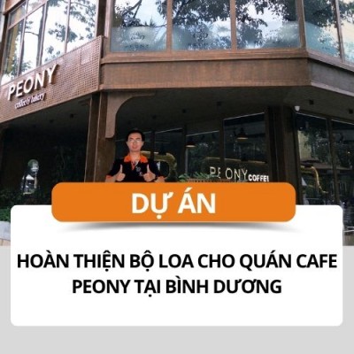 Hoàn thiện bộ loa cho quán cafe PeoNy tại Bình Dương