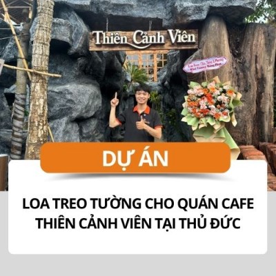 Thiết kế loa treo tường cho quán cafe Thiên Cảnh Viên tại Thủ Đức
