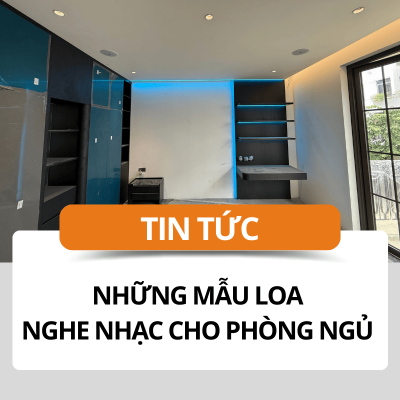 Các mẫu loa nghe nhạc phòng ngủ chất lượng, đẹp mắt