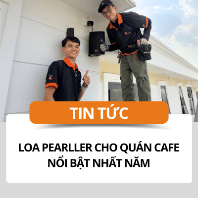 TOP loa Pearller cho quán cafe nổi bật nhất năm