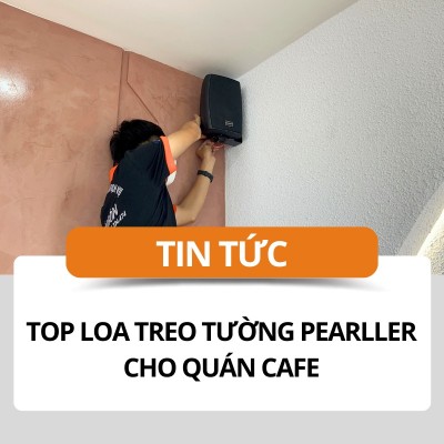 Top 5 mẫu loa treo tường Pearller cho quán cafe bán chạy nhất hiện nay