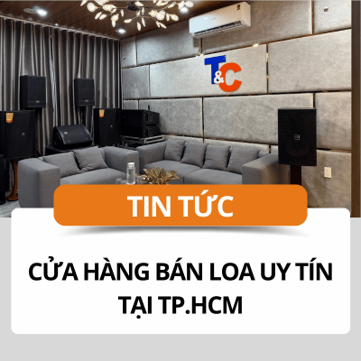Cửa hàng bán loa uy tín tại TP.HCM