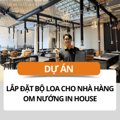 Lắp đặt bộ loa nghe nhạc cho nhà hàng tại TP.HCM