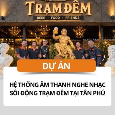 Lắp đặt hệ thống âm thanh nghe nhạc sôi động tại Tân Phú