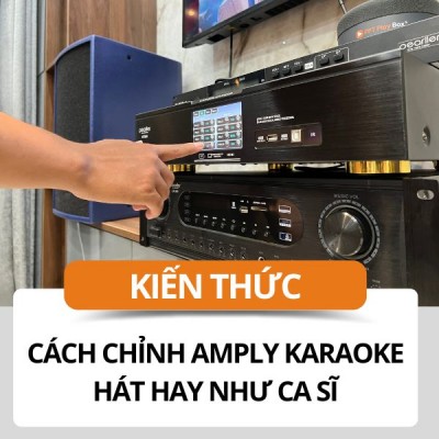 Cách chỉnh amply hát karaoke hay như ca sĩ