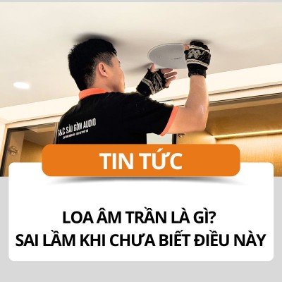 Loa âm trần là gì? Sai lầm khi bạn chưa biết những điều này