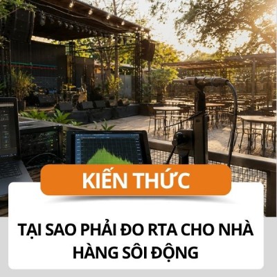 tai-sao-phai-do-rta-cho-he-thong-am-thanh-nha-hang-soi-dong