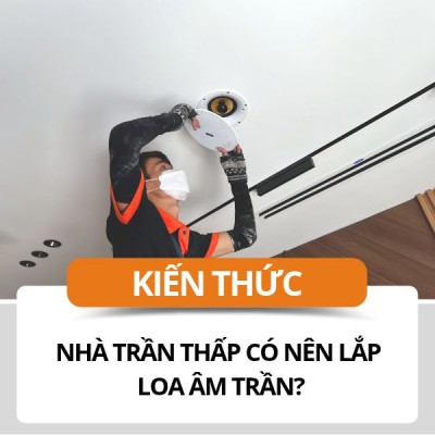 Nhà trần thấp có nên lắp loa âm trần không