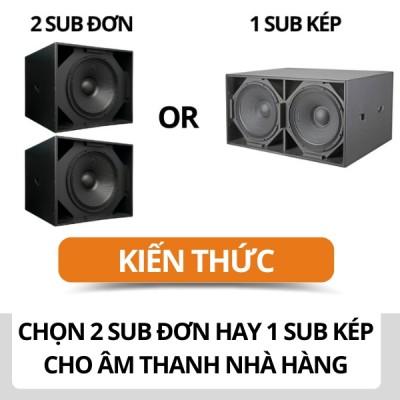 chon-2-sub-don-hay-1-sub-kep-cho-am-thanh-nha-hang