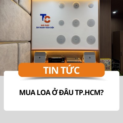 Mua loa ở đâu TP.HCM?