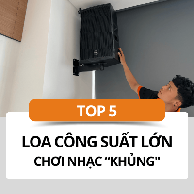 TOP 5 loa công suất lớn chơi nhạc khủng