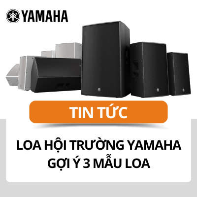 Loa hội trường yamaha - Gợi ý 3 mẫu loa