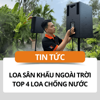 Loa sân khấu ngoài trời - Top 4 loa chống nước